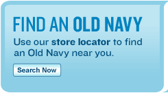 Use our store locator to find an Old Navy near you.